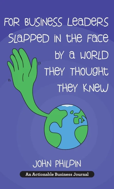 For Business Leaders Slapped In The Face By A World They Thought They Knew: A Human'S Guide To Our New World - And How To Make It Work For Us - 9781616993870