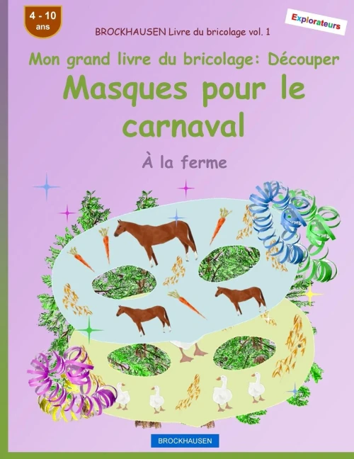 Brockhausen Livre Du Bricolage Vol. 1 - Mon Grand Livre Du Bricolage - Dã©Couper Masques Pour Le Carnaval: Ã La Ferme (Masques De Carnaval) (French Edition)