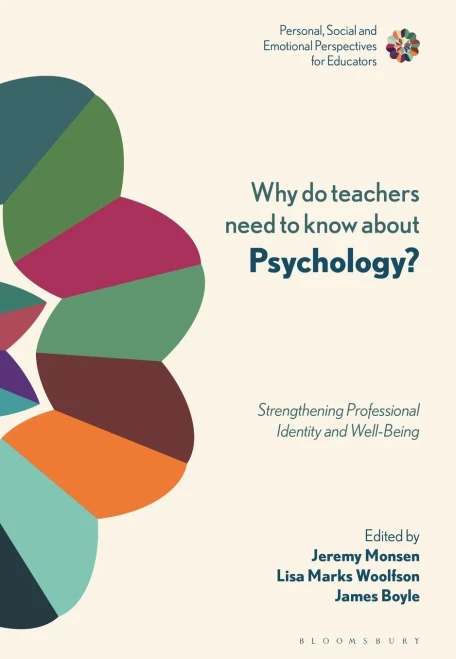 Why Do Teachers Need To Know About Psychology?: Strengthening Professional Identity And Well-Being (Personal, Social And Emotional Perspectives For Educators)