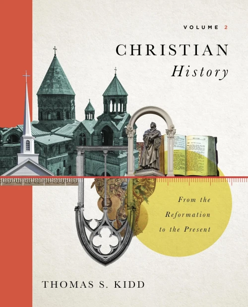 Christian History, Volume 2 : From the Reformation to the Present Volume 2