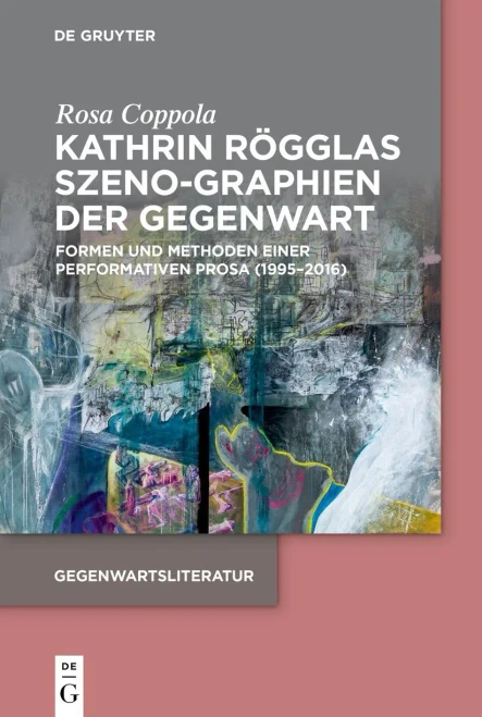 Kathrin Rögglas Szeno-Graphien der Gegenwart : Formen und Methoden einer performativen Prosa (1995-2016)