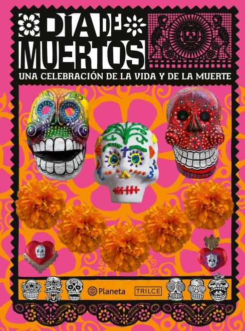 Día de Muertos: Una Celebración de la Vida Y de la Muerte / The Day of the Dead