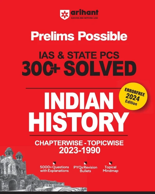 Arihant Prelims Possible IAS and State PCS Examinations 300+ Solved Chapterwise Topicwise (1990-2023) Indian History 5000+ Questions With Explanations PYQs Revision Bullets Topical Mindmap Errorfree 2024 Edition