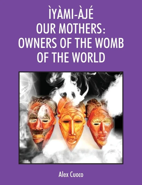 Ìyàmi-Àjé Our Mothers : Owners of the Womb of the World