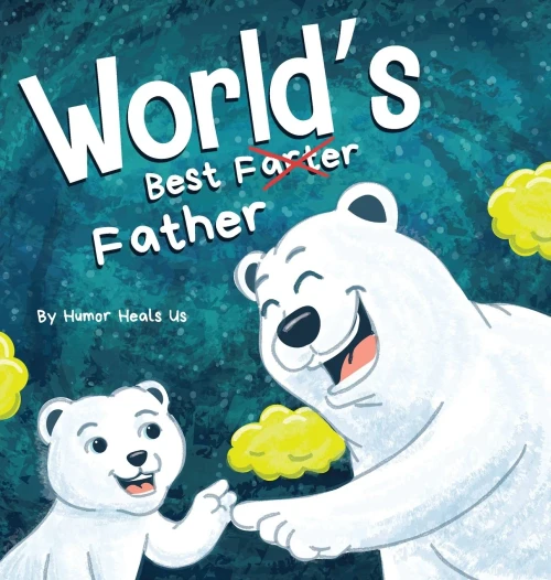 World'S Best Father: A Funny Rhyming, Read Aloud Story Book For Kids And Adults About Farts And A Farting Father, Perfect Father'S Day Gift (Farting Adventures)