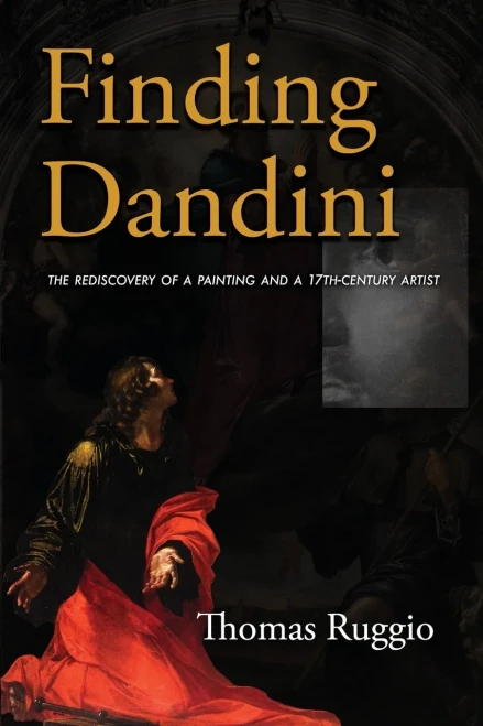 Finding Dandini : The Rediscovery of a Painting and a 17th-Century Artist