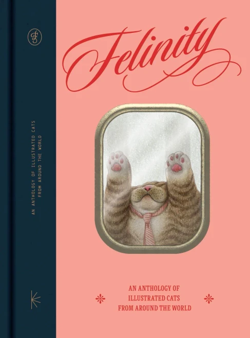 Felinity : An Anthology of Illustrated Cats from Around the World