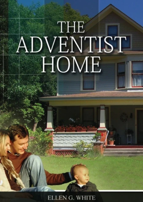 The Adventist Home: (Country Living Counsels, Messages To Young People, Letters To Young Lovers And How A Christian Family Should Live.) (Christian Home Library)