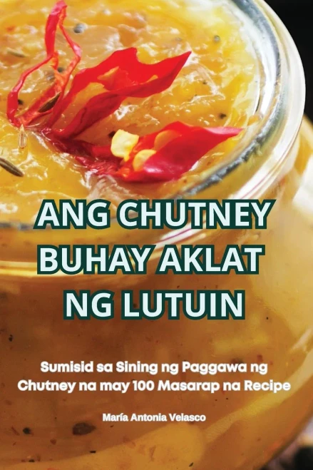 Ang Chutney Buhay Aklat Ng Lutuin
