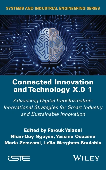 Connected Innovation and Technology X.0 1 : Advancing Digital Transformation: Innovational Strategies for Smart Industry and Sustainable Innovation