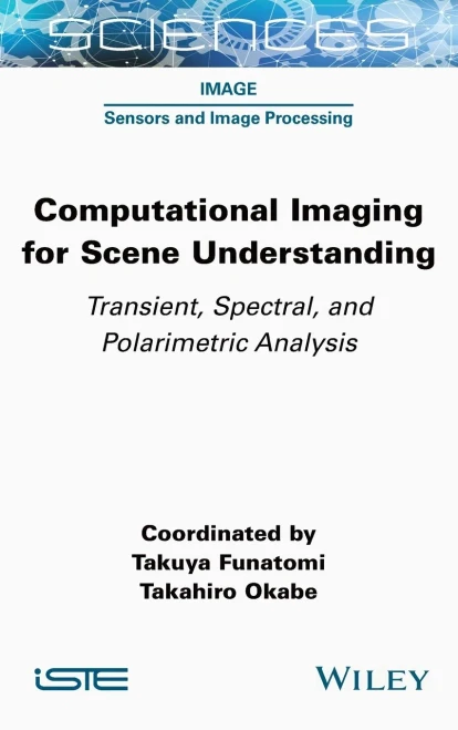 Computational Imaging for Scene Understanding : Transient, Spectral, and Polarimetric Analysis