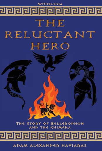 The Reluctant Hero : The Story of Bellerophon and the Chimera