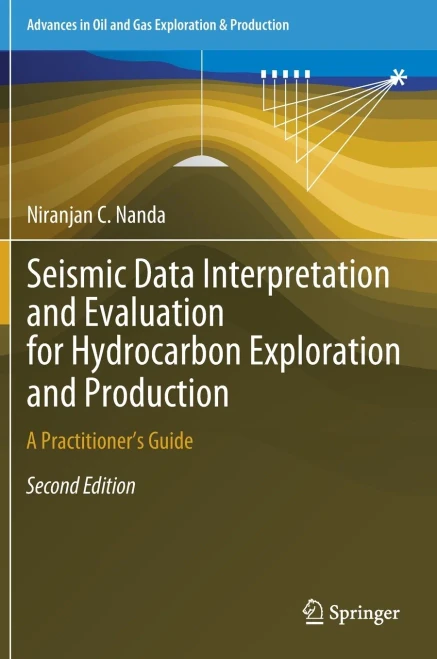 Seismic Data Interpretation And Evaluation For Hydrocarbon Exploration And Production: A PractitionerS Guide (Advances In Oil And Gas Exploration & Production)