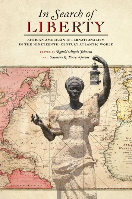 In Search Of Liberty: African American Internationalism In The Nineteenth-Century Atlantic World (Race In The Atlantic World, 1700Â??1900 Ser., 38) - 9780820360089