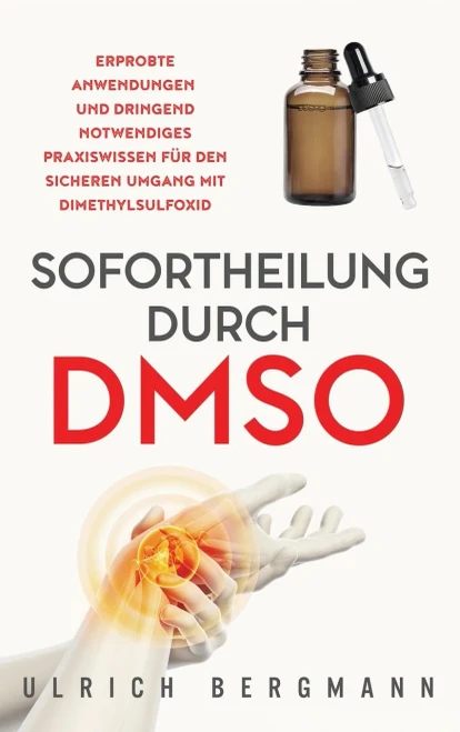 Sofortheilung Durch Dmso: Erprobte Anwendungen Und Dringend Notwendiges Praxiswissen Fã¼R Den Sicheren Umgang Mit Dimethylsulfoxid (German Edition) - 9781647802592