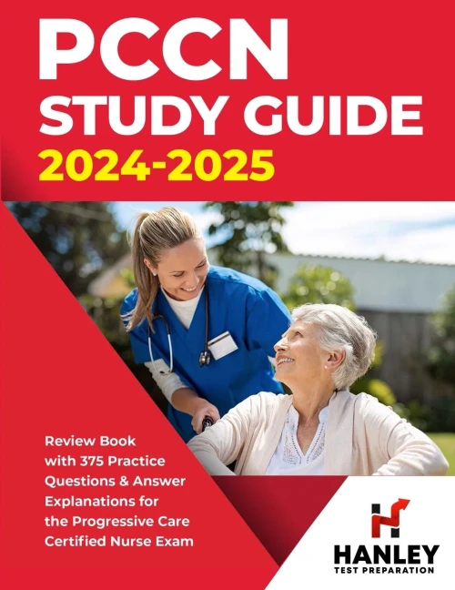 PCCN Study Guide 2024-2025 : Review Book with 375 Practice Questions & Answer Explanations for the Progressive Care Certified Nurse Exam