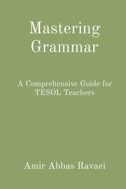 Mastering Grammar : A Comprehensive Guide for TESOL Teachers