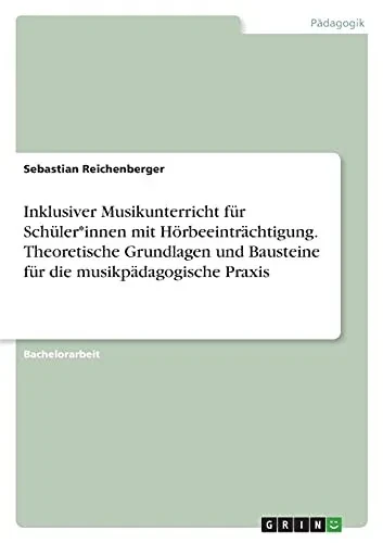 Inklusiver Musikunterricht Fã¼R Schã¼Ler*Innen Mit Hã¶Rbeeintrã¤Chtigung. Theoretische Grundlagen Und Bausteine Fã¼R Die Musikpã¤Dagogische Praxis (German Edition)