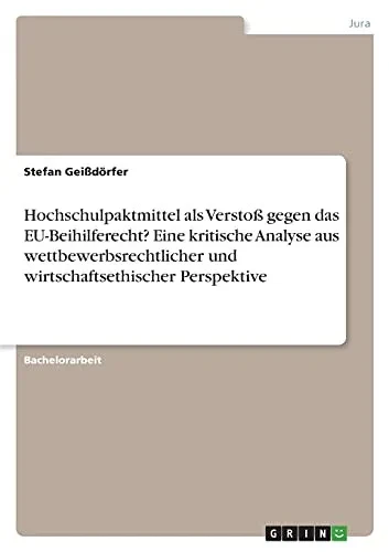 Hochschulpaktmittel Als Verstoãÿ Gegen Das Eu-Beihilferecht? Eine Kritische Analyse Aus Wettbewerbsrechtlicher Und Wirtschaftsethischer Perspektive (German Edition)
