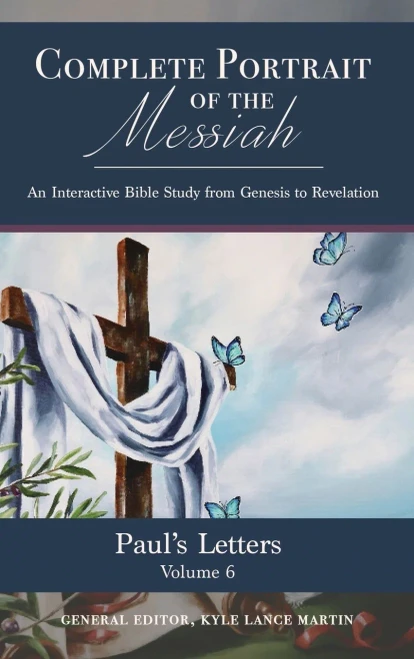 Complete Portrait of the Messiah : Paul's Letters: Volume 6