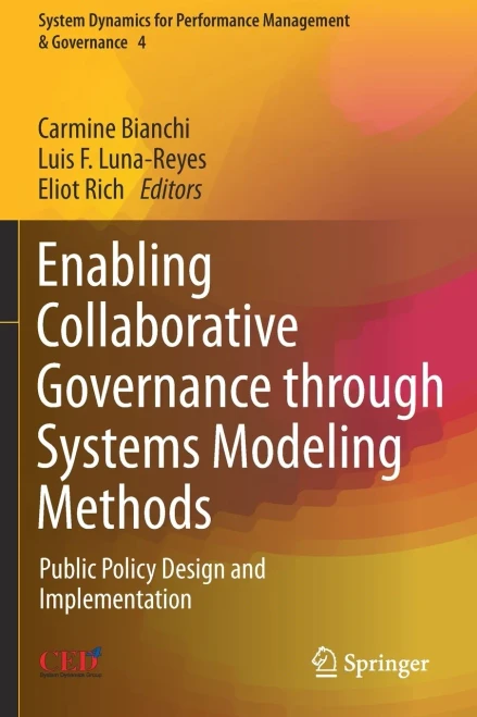 Enabling Collaborative Governance Through Systems Modeling Methods: Public Policy Design And Implementation (System Dynamics For Performance Management & Governance)