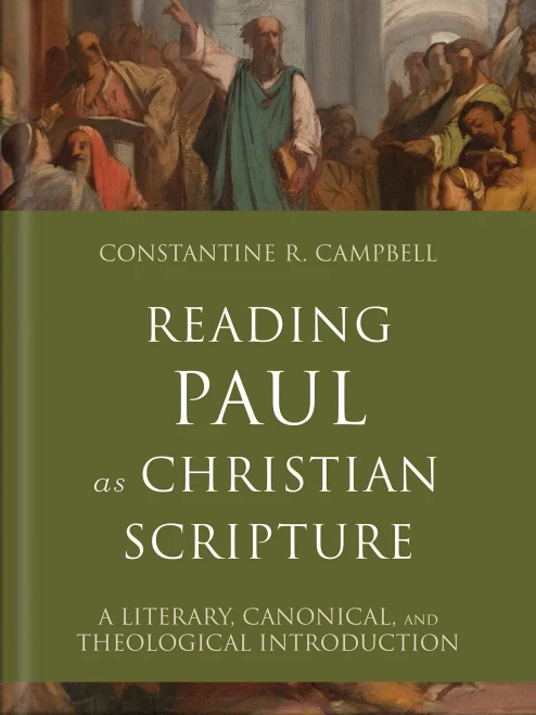 Reading Paul as Christian Scripture : A Literary, Canonical, and Theological Introduction