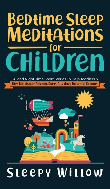 Bedtime Sleep Meditations For Children: Guided Night Time Short Stories To Help Toddlers & Kids Fall Asleep At Night, Relax, And Have Beautiful Dreams - 9781953142153