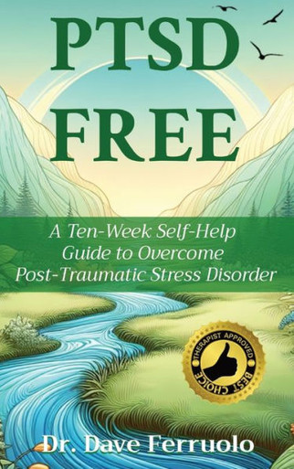 Ptsd Free : A Ten-Week Self-Help Guide to Overcome Post-Traumatic Stress Disorder