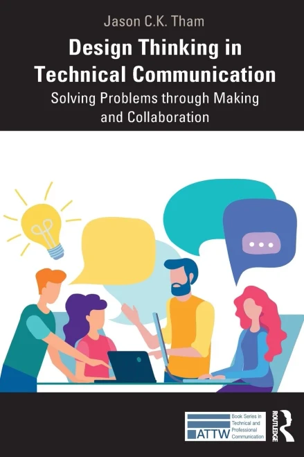 Design Thinking In Technical Communication: Solving Problems Through Making And Collaboration (Attw Series In Technical And Professional Communication) - 9780367478216