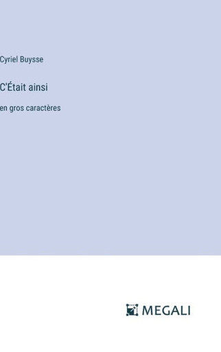 C'Était ainsi : en gros caractères