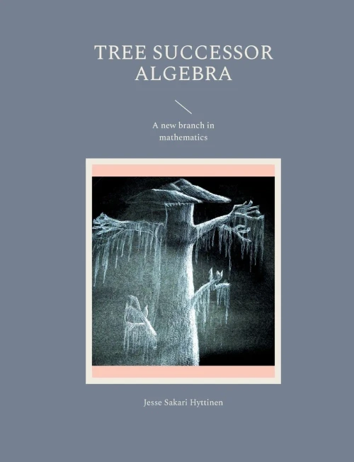 Tree successor algebra : A new branch in mathematics