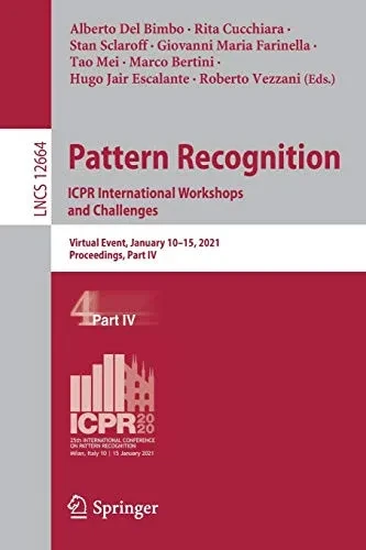 Pattern Recognition. Icpr International Workshops And Challenges: Virtual Event, January 10Â15, 2021, Proceedings, Part Iv (Lecture Notes In Computer Science, 12664)