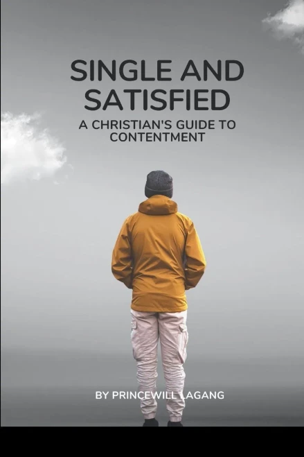 Single and Satisfied : A Christian's Guide to Contentment