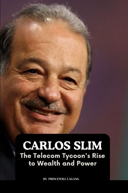Carlos Slim : The Telecom Tycoon's Rise to Wealth and Power