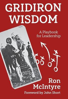 Gridiron Wisdom : A Playbook for Leadership