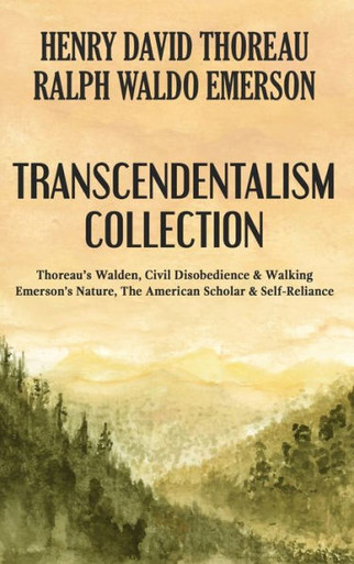 Transcendentalism Collection : Thoreau's Walden, Civil Disobedience & Walking, and Emerson's Nature, The American Scholar & Self-Reliance