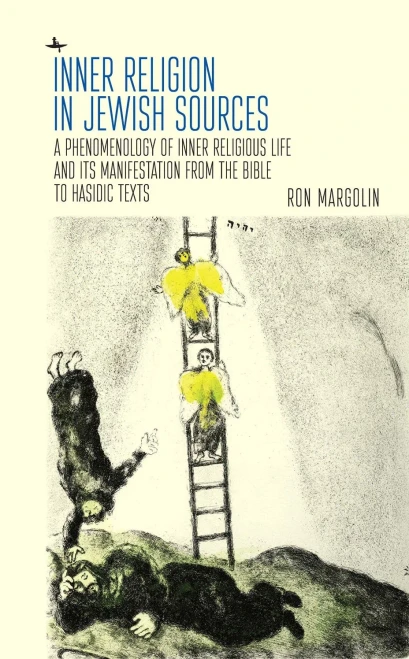 Inner Religion In Jewish Sources: A Phenomenology Of Inner Religious Life And Its Manifestation From The Bible To Hasidic Texts (Emunot: Jewish Philosophy And Kabbalah)