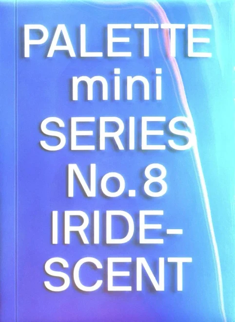 PALETTE Mini 08: Iridescent : Holographics in Design