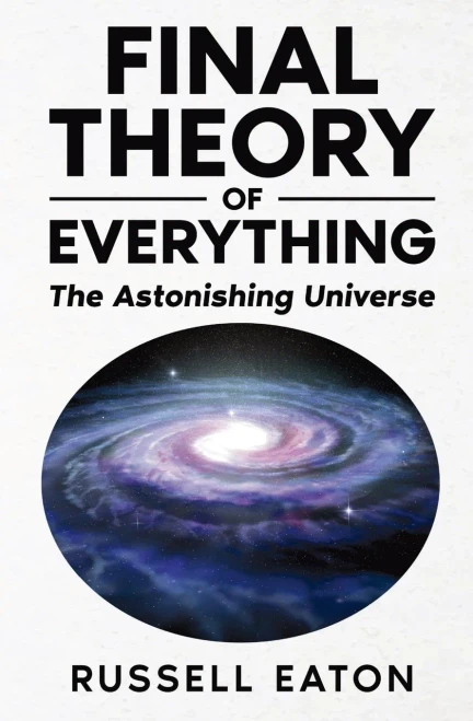 Final Theory of Everything : The Astonishing Universe