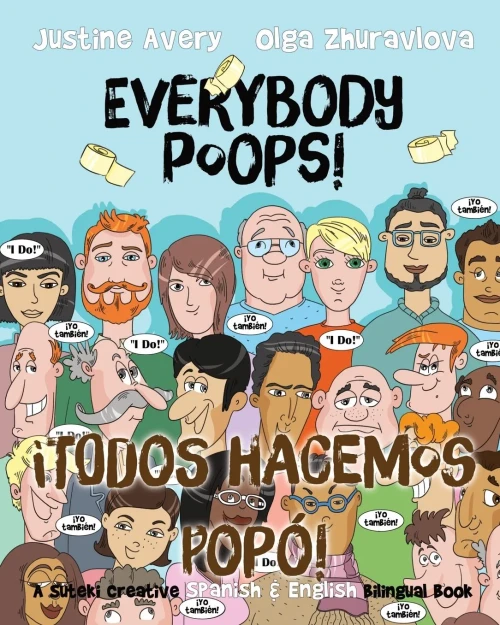 Everybody Poops! / Â¡Todos Hacemos Popã³!: A Suteki Creative Spanish & English Bilingual Book (Everybody Potties! / Â¡Todos A La Baci!) (Spanish Edition) - 9781948124843