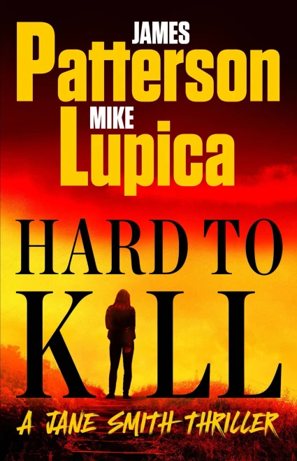 Hard to Kill : Meet the Toughest, Smartest, Doesn't-Give-A-****-Est Thriller Heroine Ever