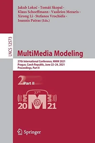 Multimedia Modeling: 27Th International Conference, Mmm 2021, Prague, Czech Republic, June 22Â24, 2021, Proceedings, Part Ii (Lecture Notes In Computer Science, 12573)
