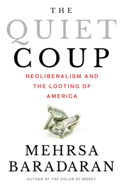 The Quiet Coup : Neoliberalism and the Looting of America