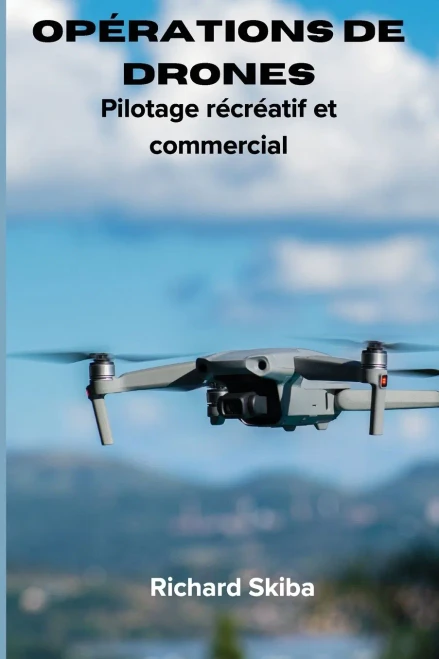 Opérations de drones : Pilotage récréatif et commercial
