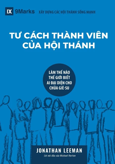 Tu CãCh Thã?Nh Viã?n C?A H?I ThãNh (Church Membership) (Vietnamese): How The World Knows Who Represents Jesus (Building Healthy Churches (Vietnamese)) (Vietnamese Edition)