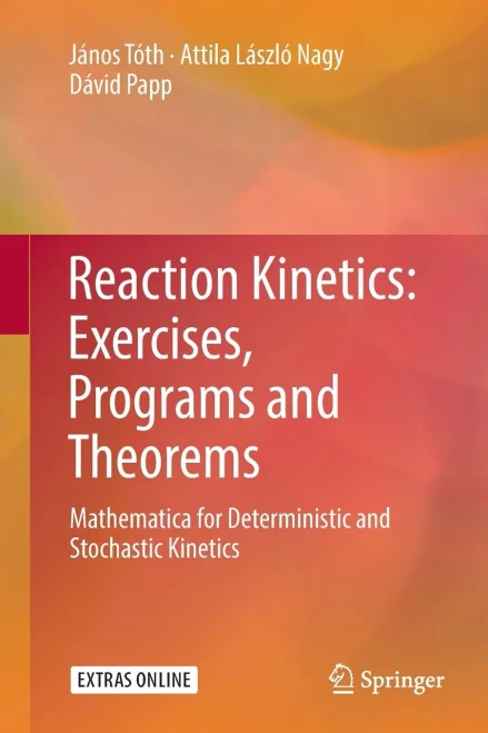 Reaction Kinetics: Exercises, Programs and Theorems: Mathematica for Deterministic and Stochastic Kinetics
