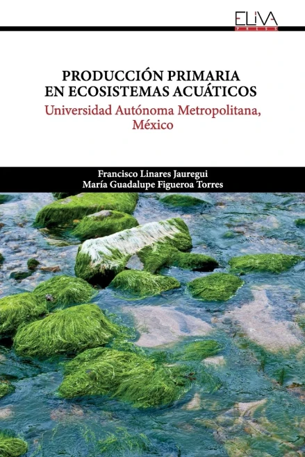 Producción Primaria en Ecosistemas Acuáticos : Universidad Autónoma Metropolitana, México