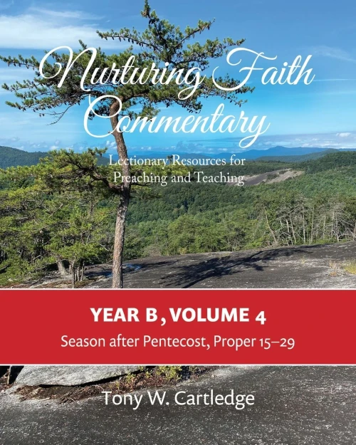 Nurturing Faith Commentary, Year B, Volume 4 : Lectionary Resource for Preaching and Teaching: Lent-Easter-Pentecost