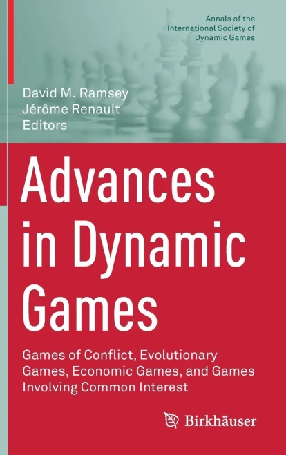 Advances In Dynamic Games: Games Of Conflict, Evolutionary Games, Economic Games, And Games Involving Common Interest (Annals Of The International Society Of Dynamic Games, 17)