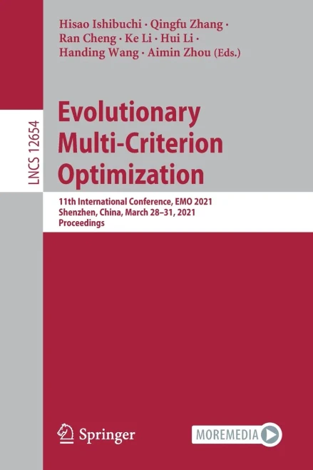 Evolutionary Multi-Criterion Optimization: 11Th International Conference, Emo 2021, Shenzhen, China, March 28Â??31, 2021, Proceedings (Lecture Notes In Computer Science, 12654)